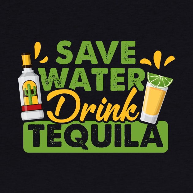 Tequila Drinking Lover Gift Tee Save Water Drink Tequila by celeryprint